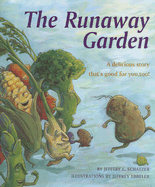 The Runaway Garden: A Delicious Story That's Good for You, Too!