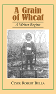 A Grain of Wheat: A Writer Begins