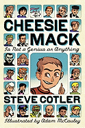 Cheesie Mack Is Not a Genius or Anything