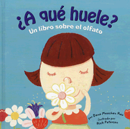 ¿A qué huele?: Un libro sobre el olfato