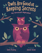 Owls Are Good at Keeping Secrets: An Unusual Alphabet Book Cover Image