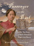 Passenger on the Pearl: The True Story of Emily Edmonson's Flight from Slavery