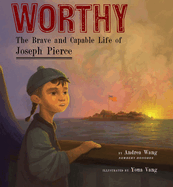 Worthy: The Brave and Capable Life of Joseph Pierce