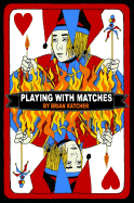 Playing with Matches