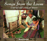 Songs from the Loom: A Navajo Girl Learns to Weave