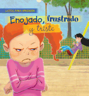 Enojado, frustrado y triste