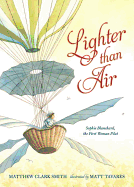 Lighter Than Air: Sophie Blanchard, the First Woman Pilot