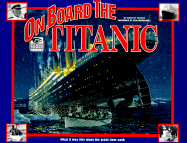 On Board the Titanic: What It Was Like When the Great Liner Sank