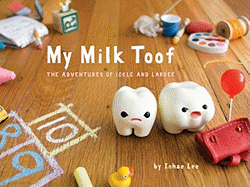 My Milk Toof: The Adventures of Ickle and Lardee Book Cover Image