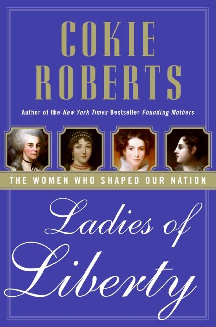 Ladies of Liberty: The Women Who Shaped Our Nation