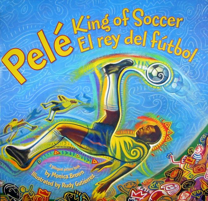 Pele, King of Soccer / Pele, El Rey del Futbol