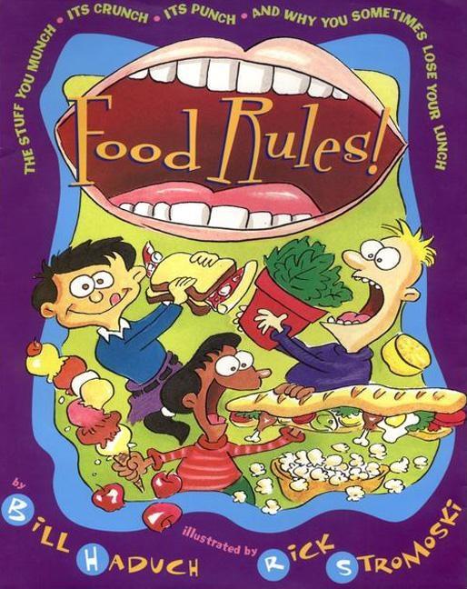 Food Rules!: The Stuff You Munch, Its Crunch, Its Punch, and Why You Sometimes Lose Your Lunch