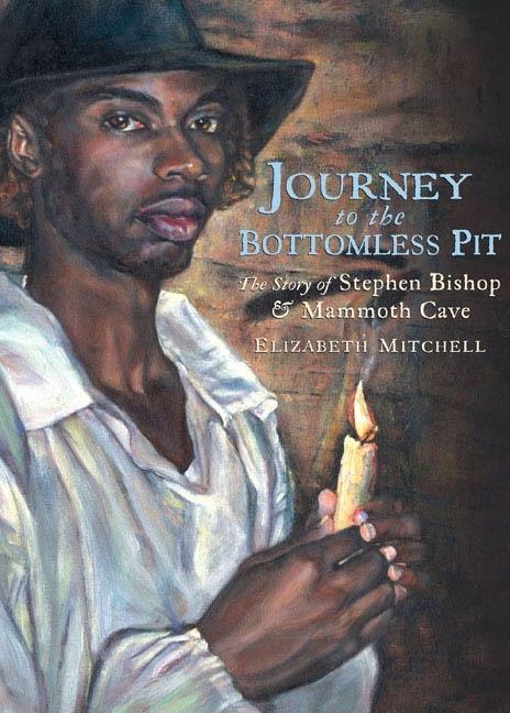 Journey to the Bottomless Pit: The Story of Stephen Bishop and Mammoth Cave