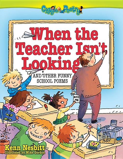 When the Teacher Isn't Looking: And Other Funny School Poems