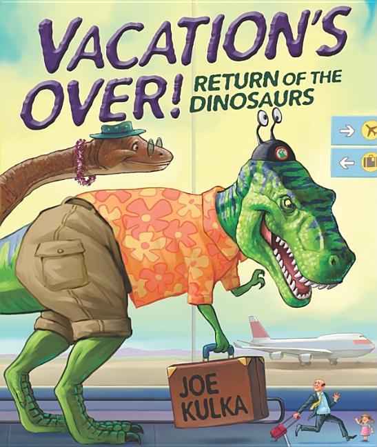 Vacation's Over!: Return of the Dinosaurs