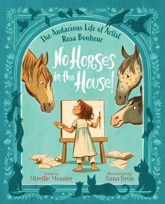 No Horses in the House!: The Audacious Life of Artist Rosa Bonheur