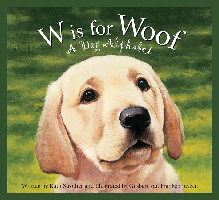 W is for Woof: A Dog Alphabet