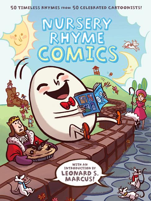 Nursery Rhyme Comics: 50 Timeless Rhymes from 50 Celebrated Cartoonists