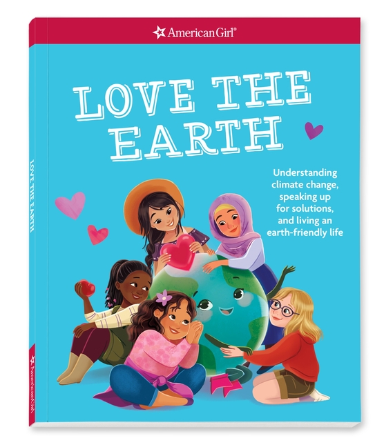 Love the Earth: Understanding Climate Change, Speaking Up for Solutions, and Living an Earth-Friendly Life