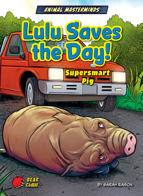 Lulu Saves the Day!: Supersmart Pig