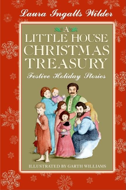 A Little House Christmas Treasury: Festive Holiday Stories