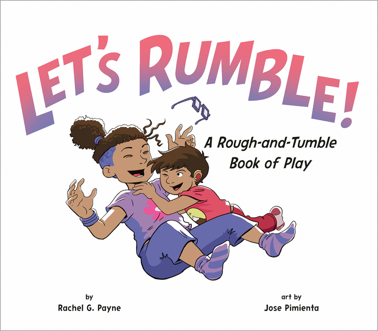 Let's Rumble!: A Rough-And-Tumble Book of Play