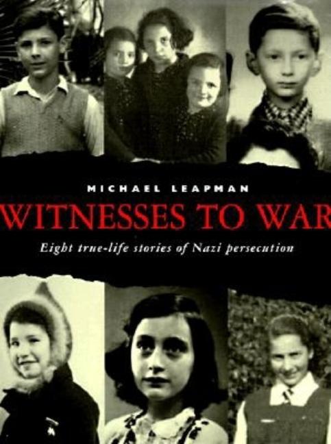 Witnesses to War: 8 True Life Stories of Nazi Persecution