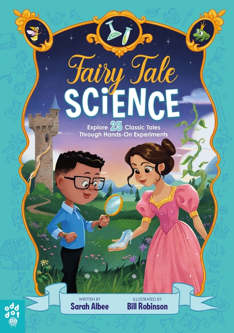 Fairy Tale Science: Explore 25 Classic Tales Through Hands-On Experiments