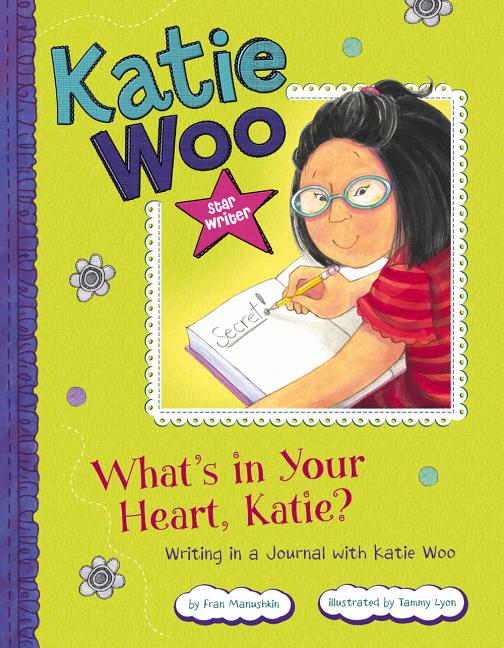 What's in Your Heart, Katie?: Writing in a Journal with Katie Woo