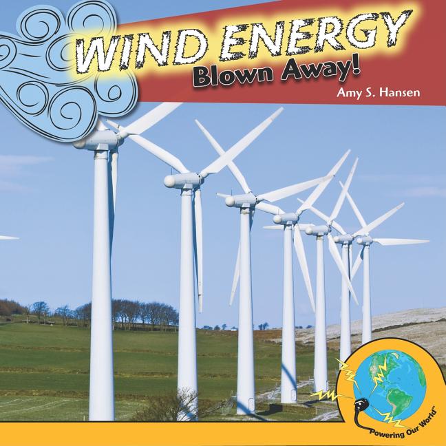 Wind Energy: Blown Away!