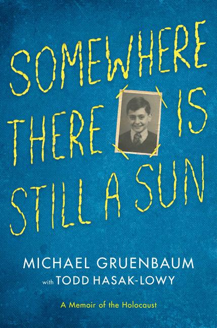 Somewhere There Is Still a Sun: A Memoir of the Holocaust