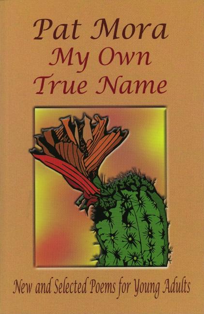 My Own True Name: New and Selected Poems for Young Adults, 1984-1999