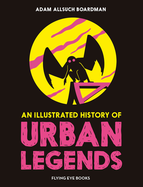 Illustrated History of Urban Legends, An