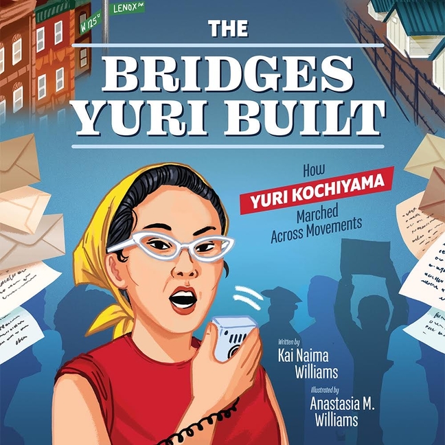 Bridges Yuri Built, The: How Yuri Kochiyama Marched Across Movements
