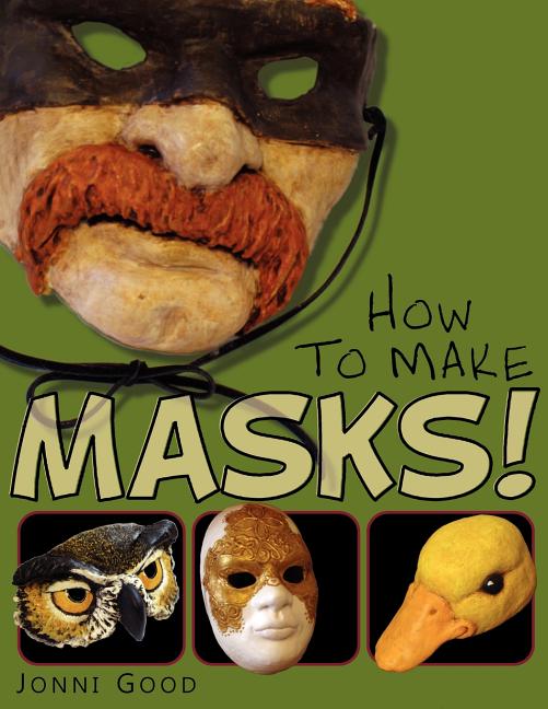 How to Make Masks! Easy New Way to Make a Mask for Masquerade, Halloween and Dress-Up Fun, with Just Two Layers of Fast-Setting Paper Mache