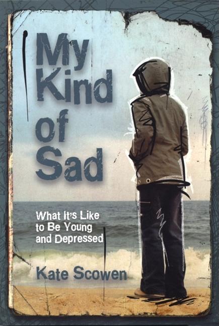 My Kind of Sad: What It's Like to Be Young and Depressed