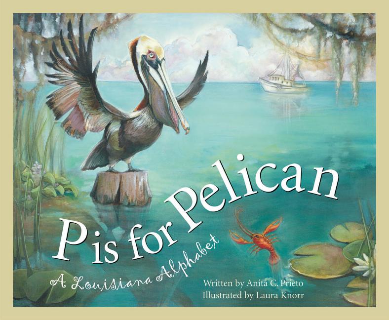 P is for Pelican: A Louisiana Alphabet