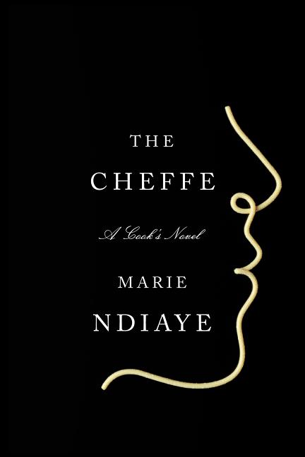 The Cheffe: A Cook's Novel