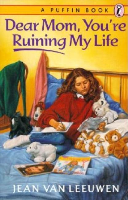 Dear Mom, You're Ruining My Life