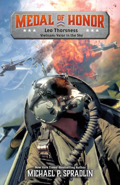 Leo Thorsness: Vietnam: Valor in the Sky