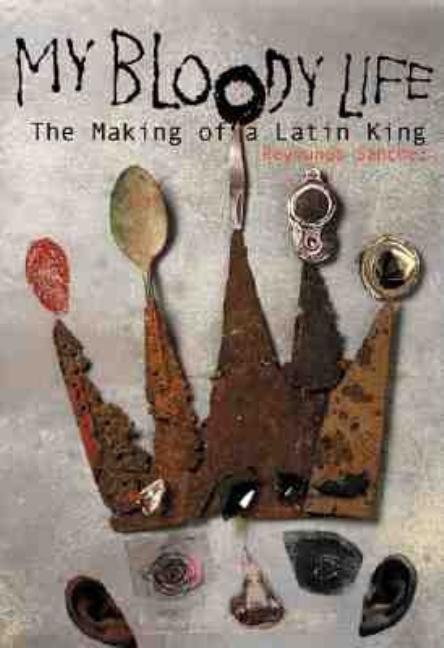 My Bloody Life: The Making of a Latin King