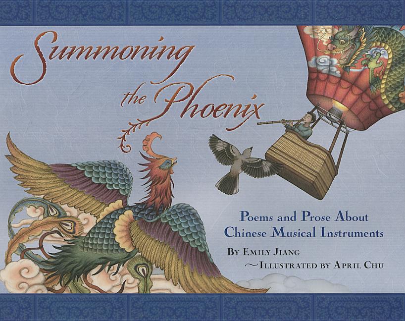 Summoning the Phoenix: Poems and Prose about Chinese Musical Instruments