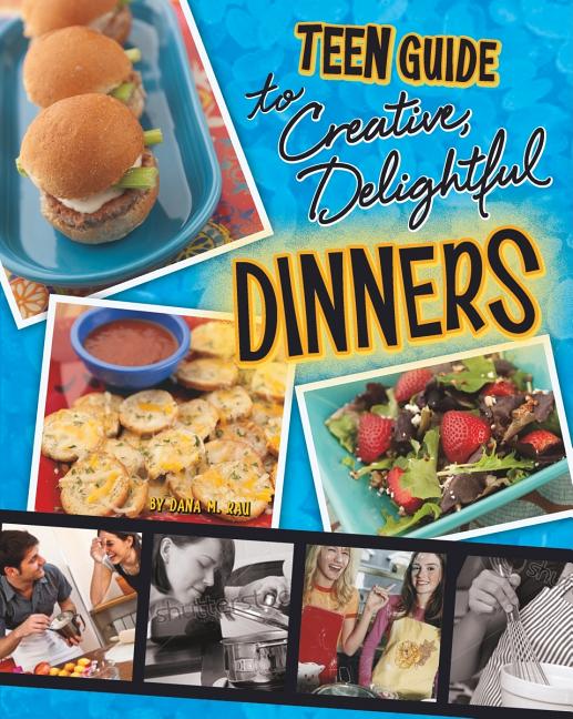 Teen Guide to Creative, Delightful Dinners