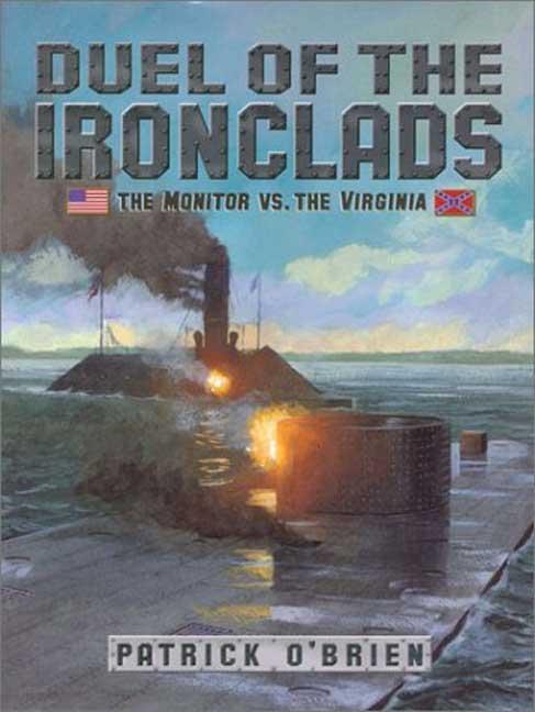 Duel of the Ironclads: The Monitor Vs. the Virginia