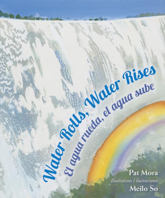 Water Rolls, Water Rises / El agua rueda, el agua sube