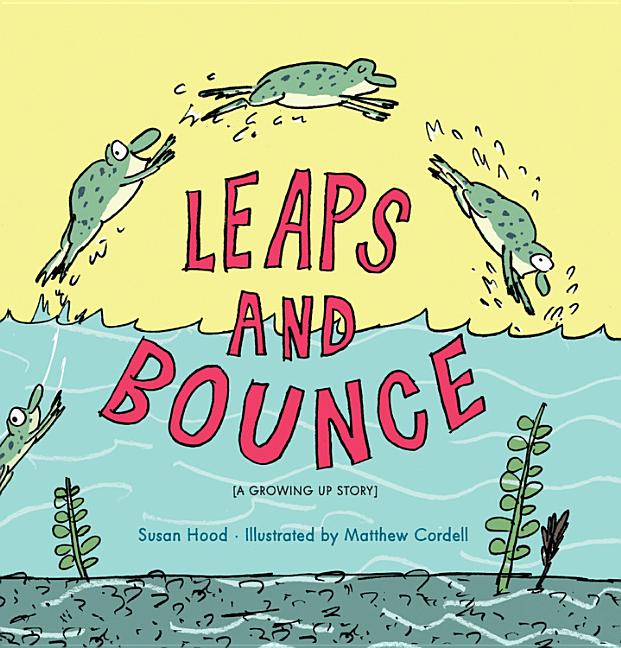 Leaps and Bounce: A Growing Up Story