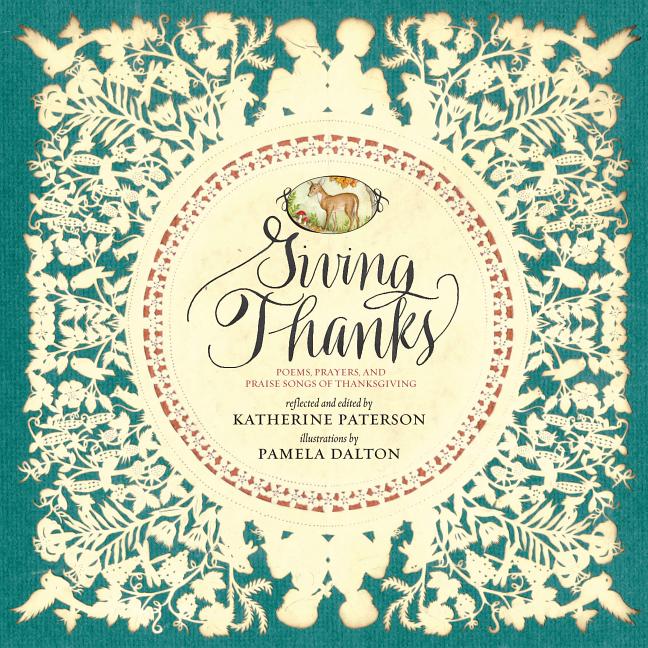 Giving Thanks: Poems, Prayers, and Praise Songs of Thanksgiving