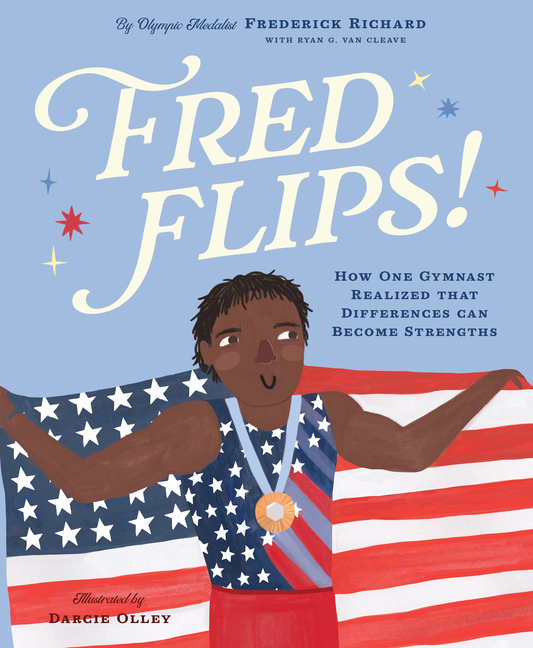 Fred Flips!: How One Gymnast Realized That Differences Can Become Strengths