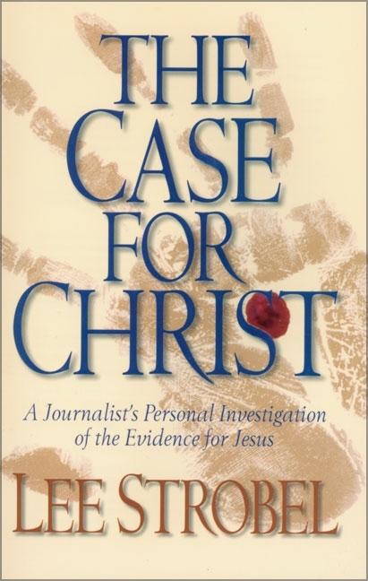 The Case for Christ: A Journalist's Personal Investigation of the Evidence for Jesus