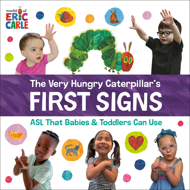 The Very Hungry Caterpillar's First Signs: ASL That Babies & Toddlers Can Use